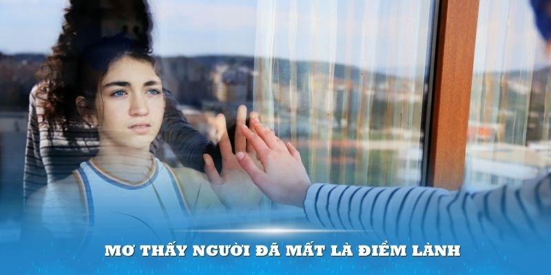 Mơ thấy người đã mất là điềm lành với tay chơi lô đề